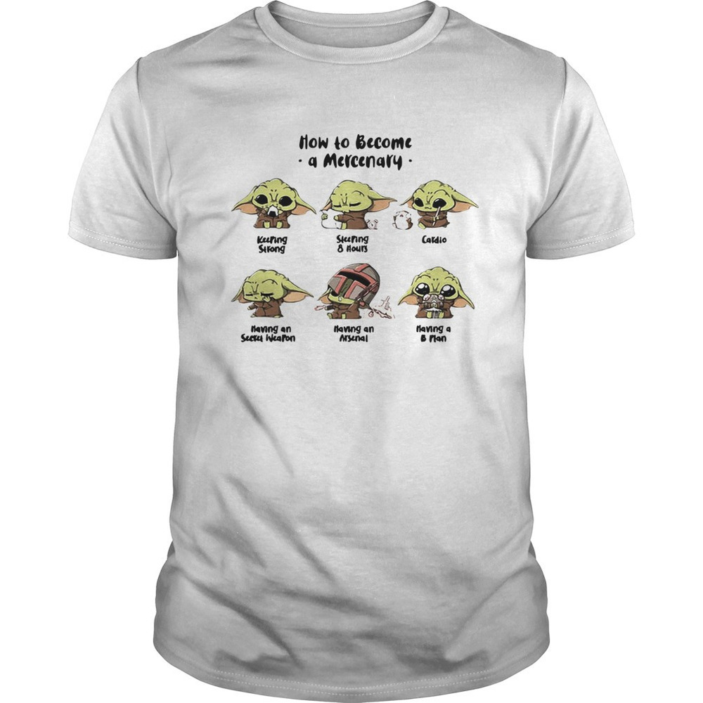 Baby Yoda How To Become A Mercenary Shirt